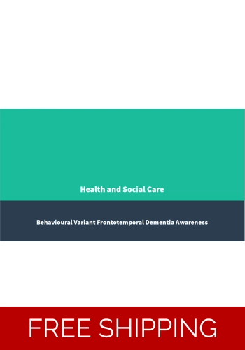 Dementia Care - Behavioural Variant Frontotemporal Dementia Awareness